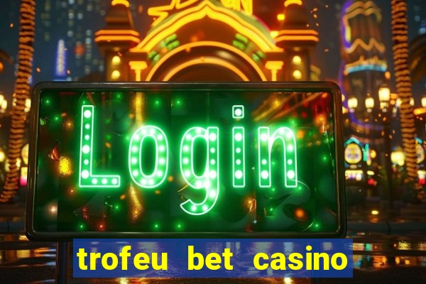 trofeu bet casino category all